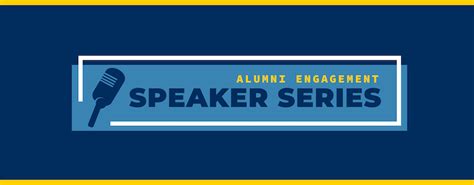 Alumni Engagement Speaker Series .